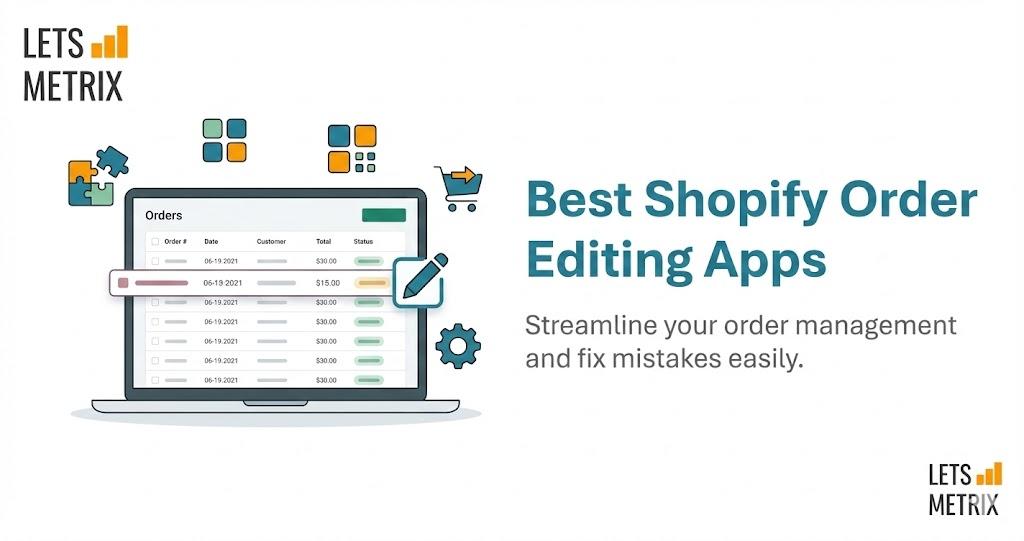 Best Shopify Order Editing Apps (2026): Top 5+ Tools