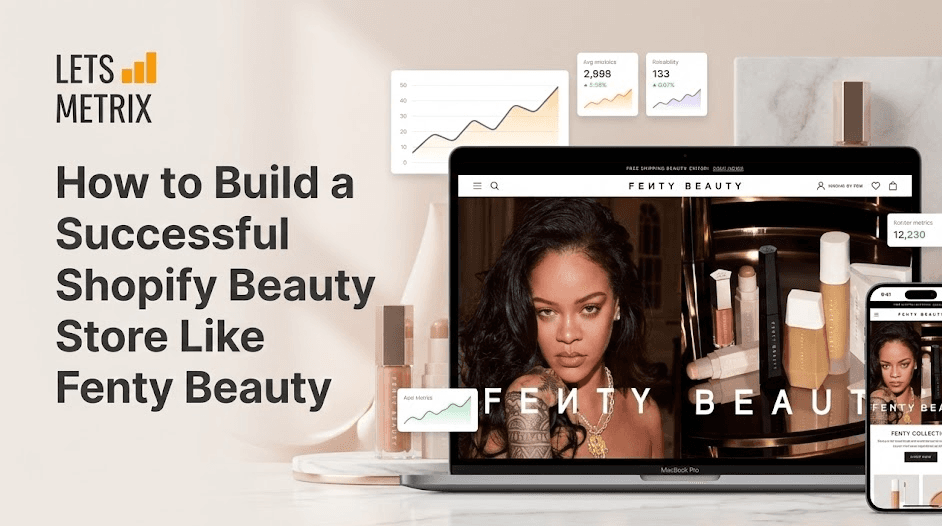 Case Study: How to Build a Successful Shopify Beauty Store Like Fenty Beauty