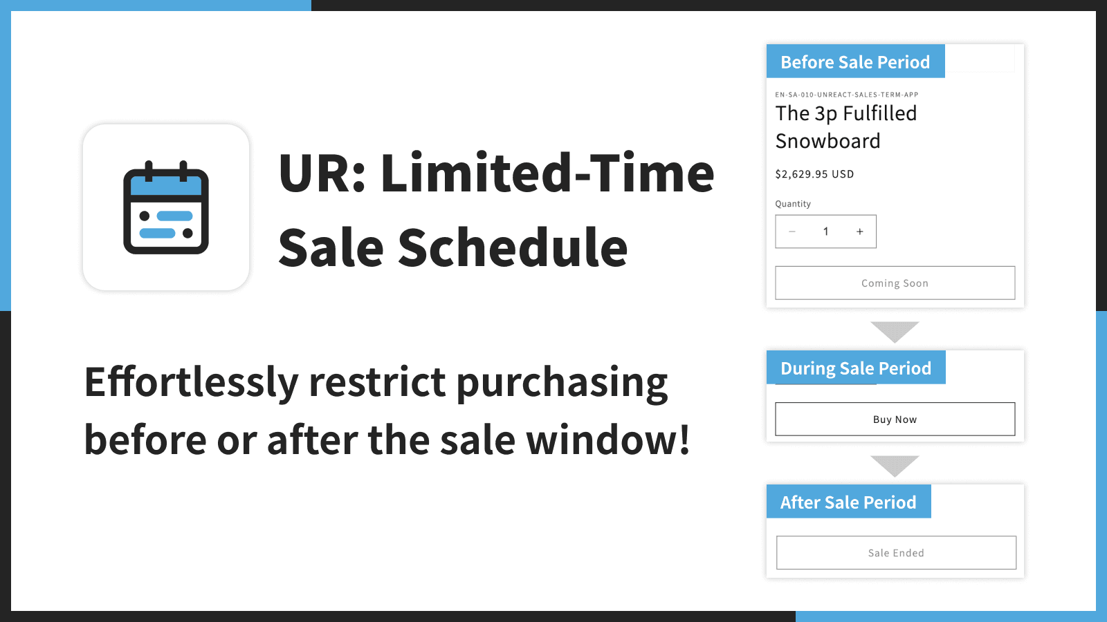 Effortlessly restrict purchasing before or after the sale window