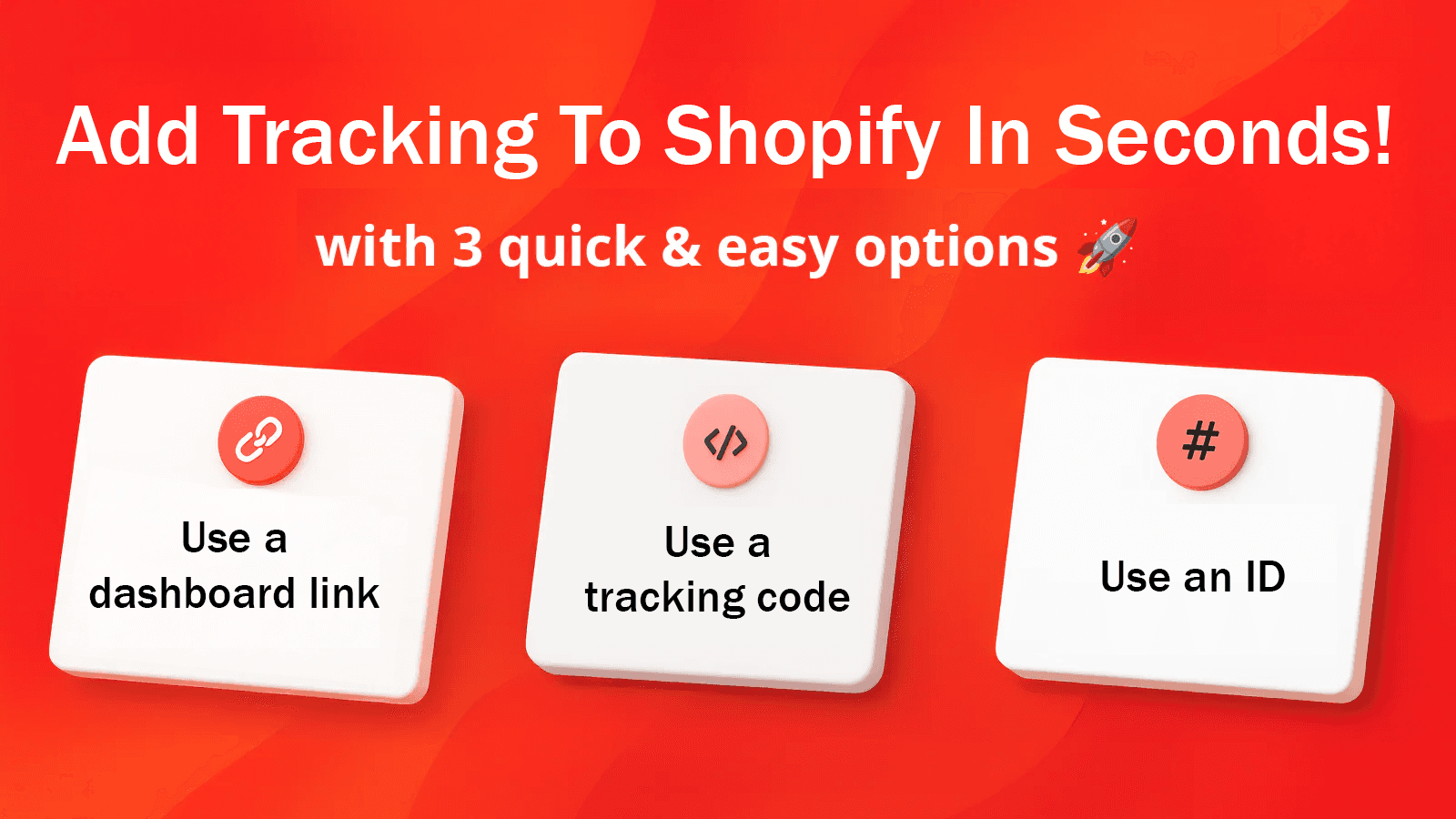 Add Tracking to Shopify in seconds with 3 easy options