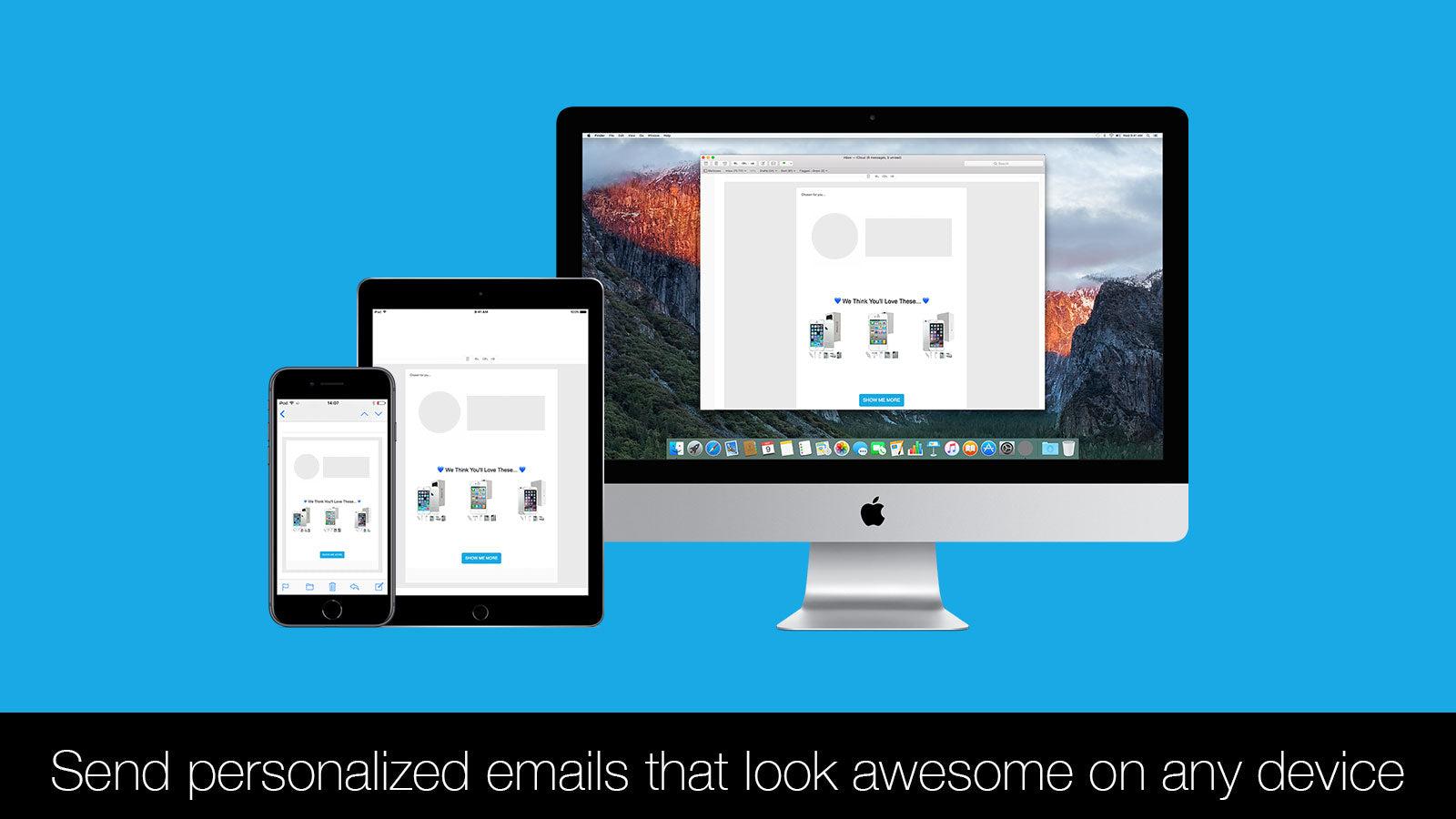 Send personalized emails that look awesome on any device
