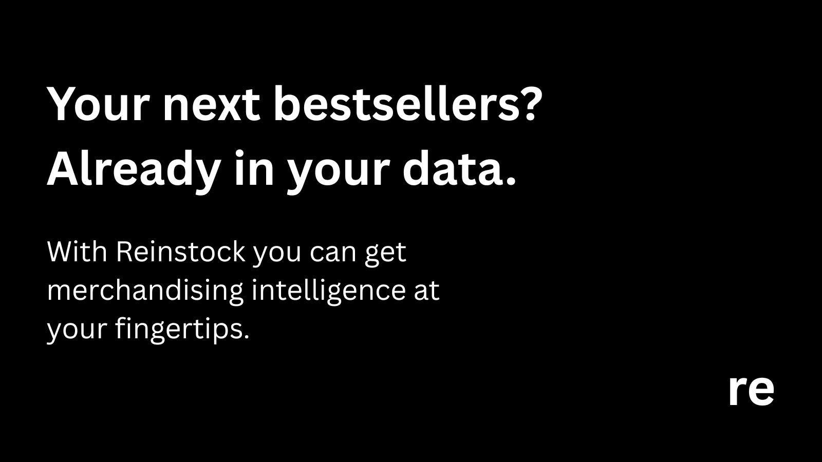 With Reinstock you can get merchandising intelligence.