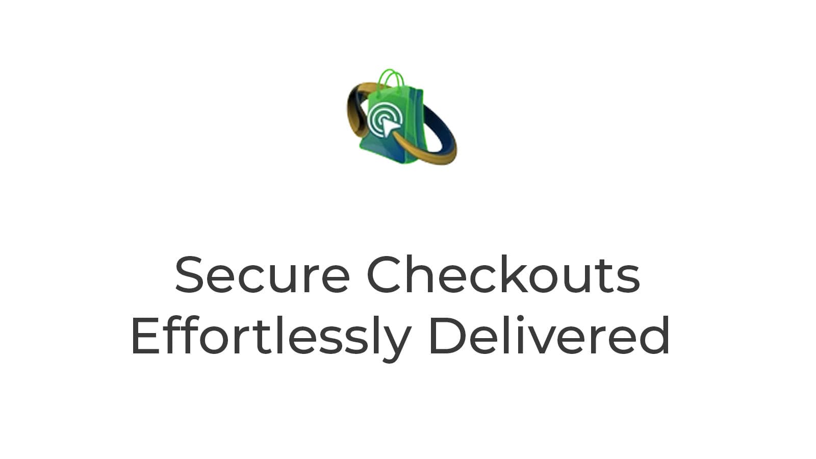 logo - Secure Checkouts. Effortlessly Delivered.