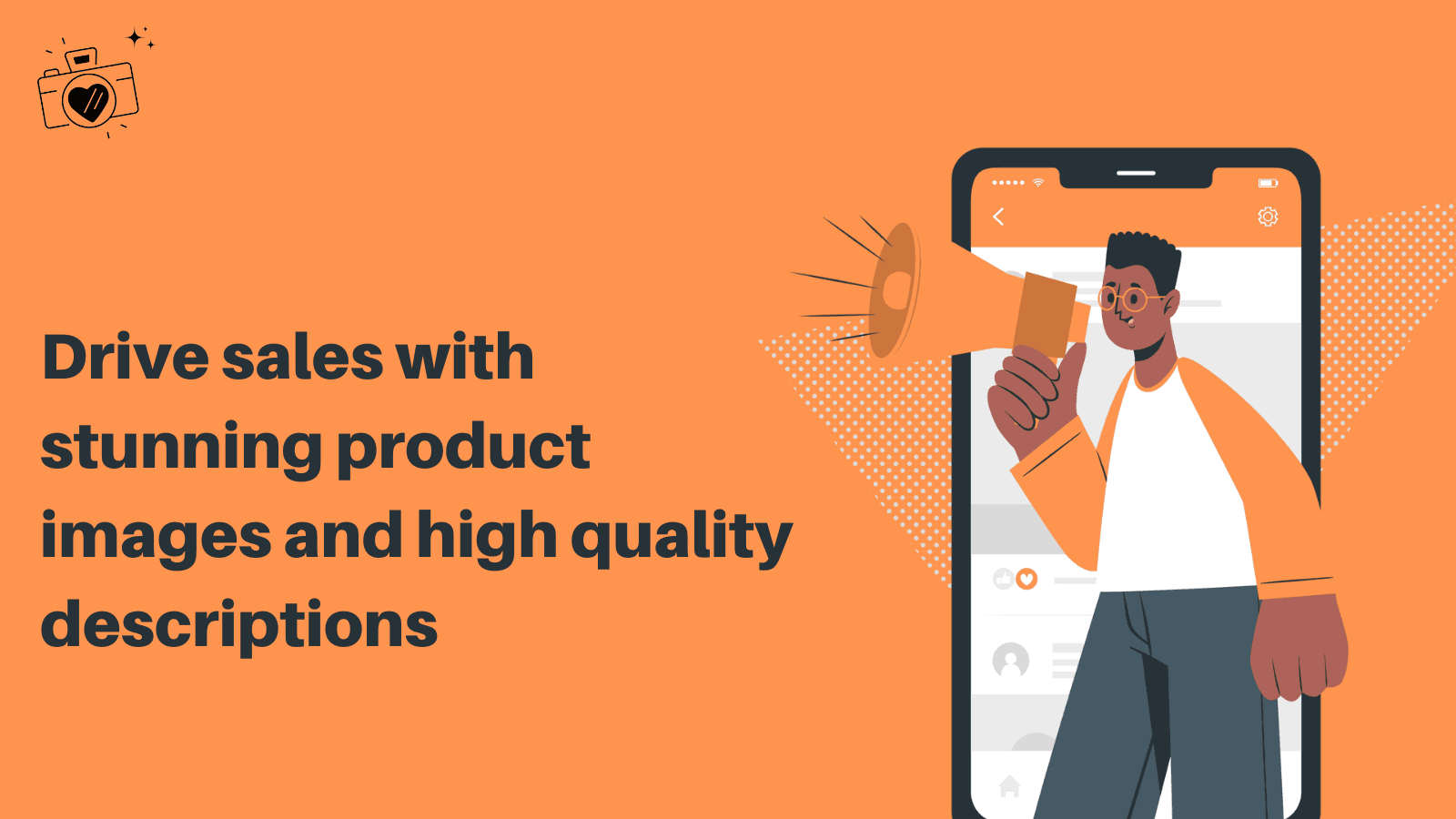 Drive sales with stunning product images & quality descriptions