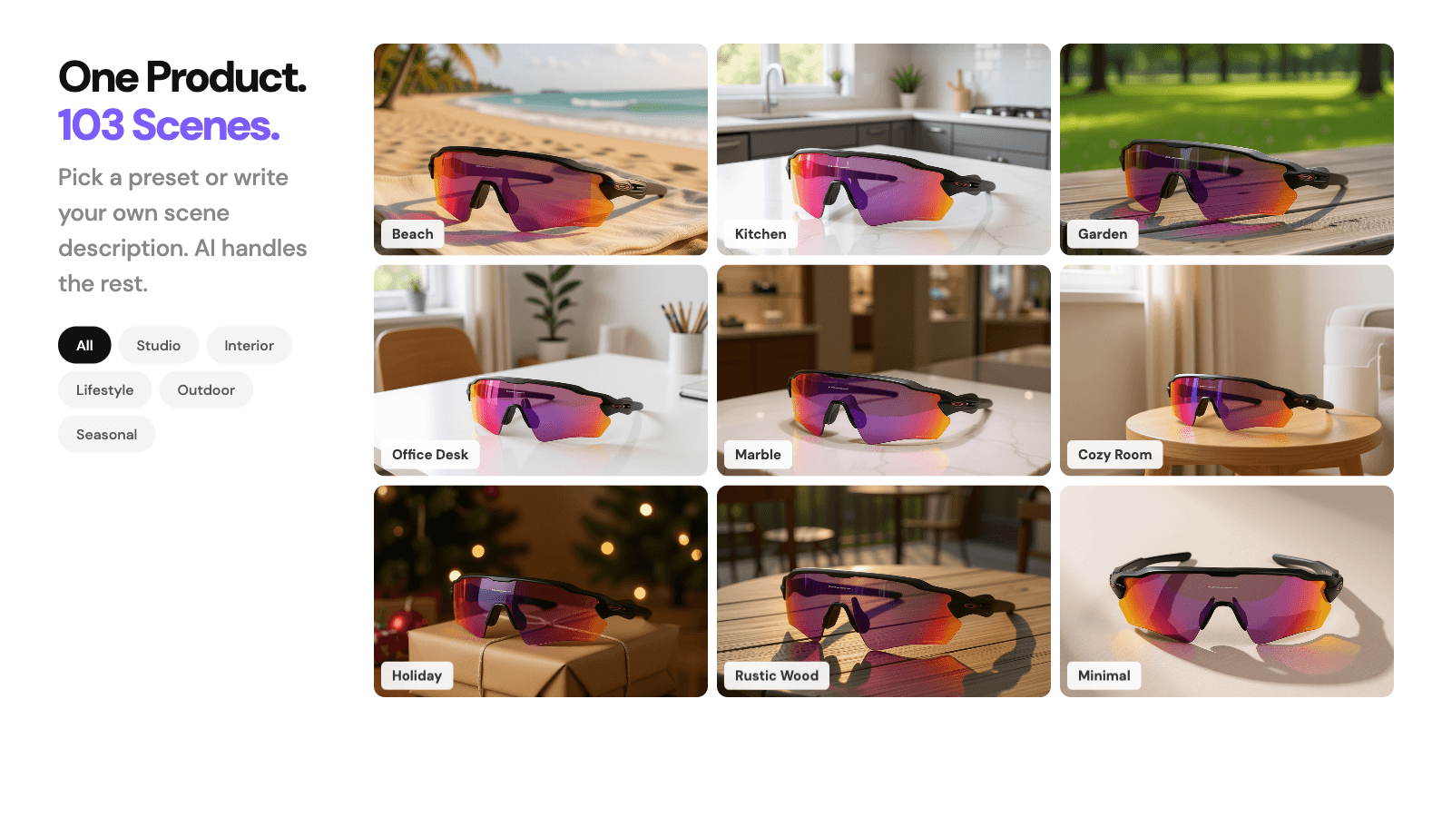 One Product. 103 Scenes. Pick a preset or write your own.