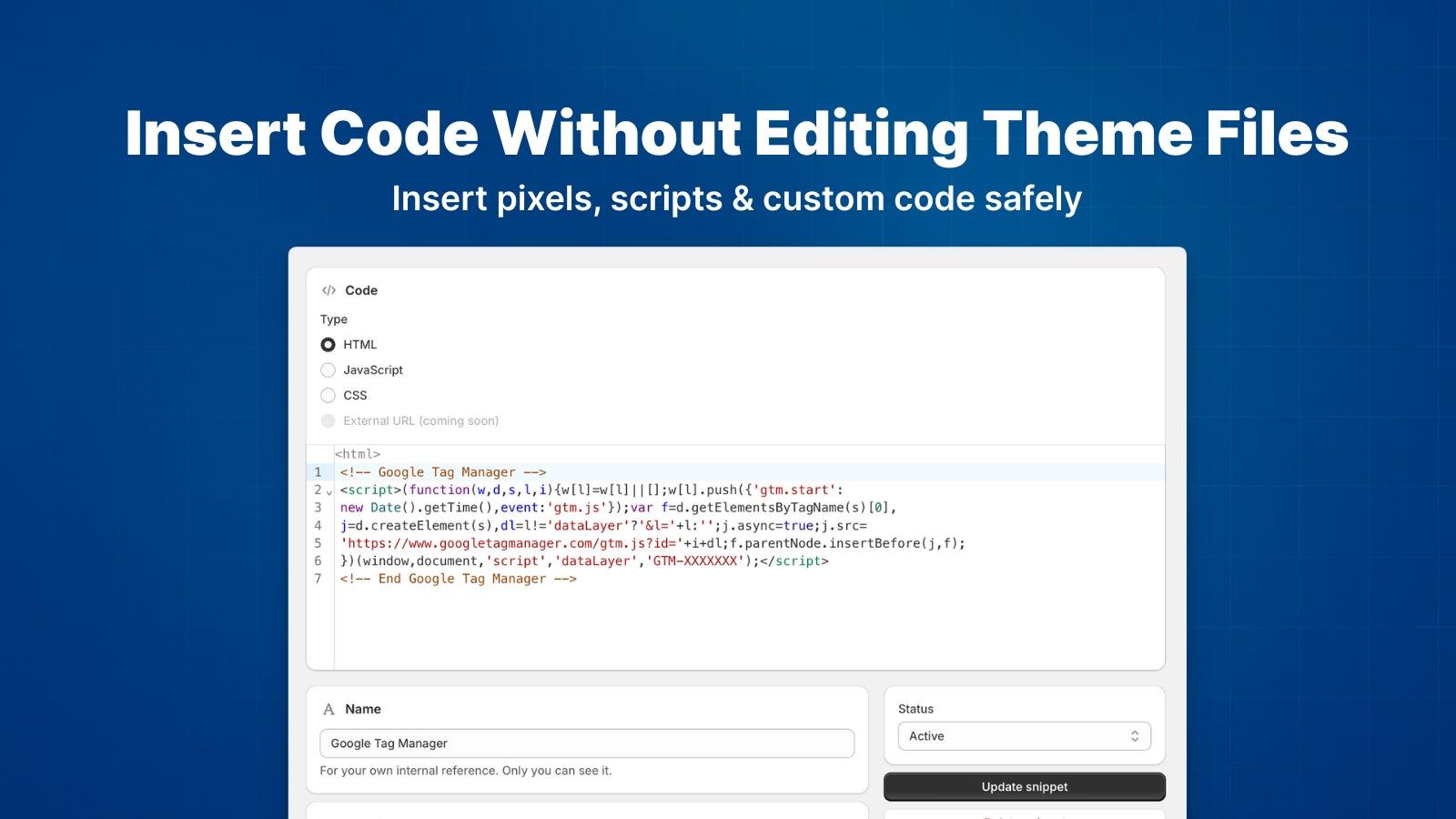 Insert code snippets, pixels and scripts without editing themes