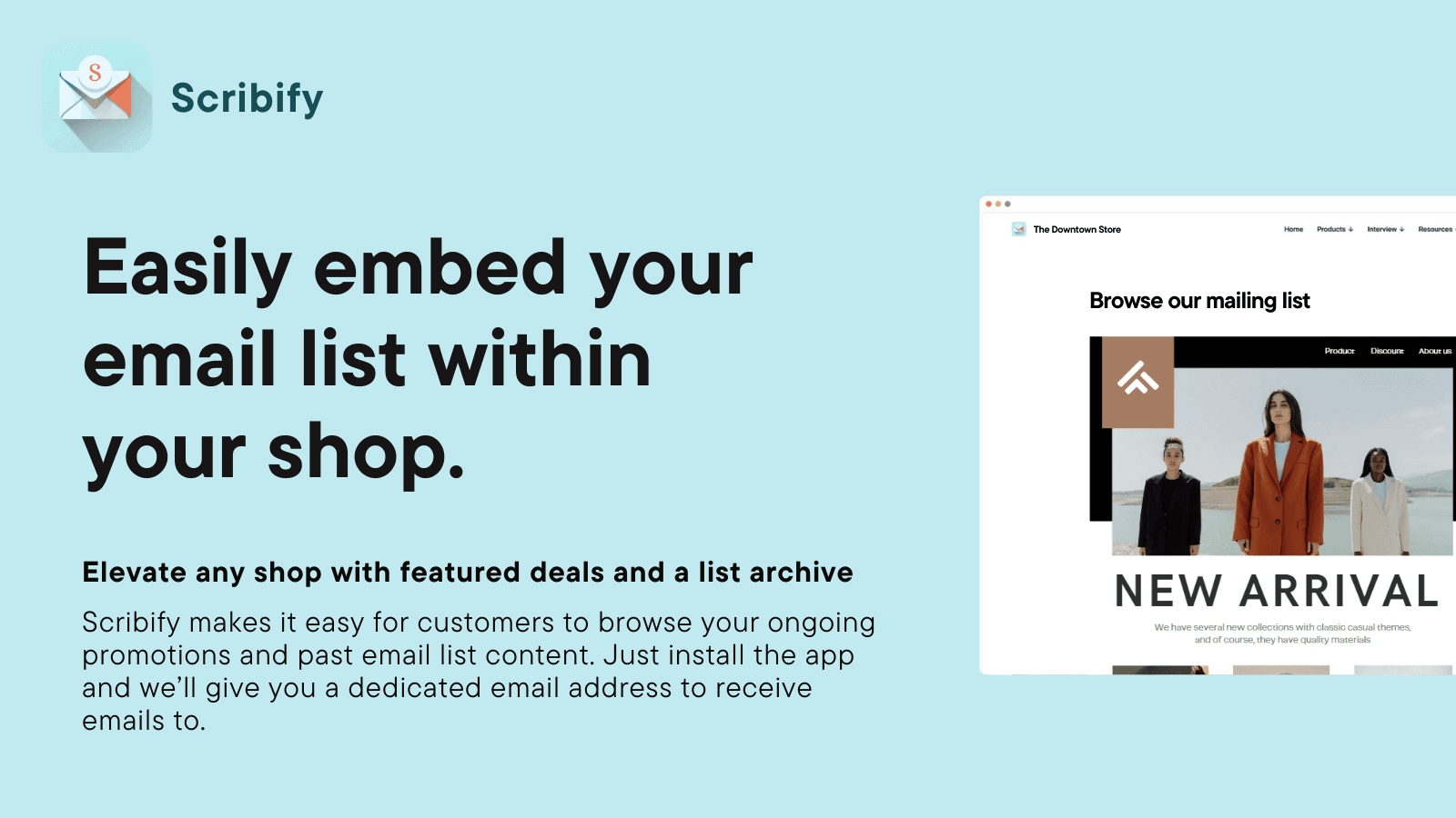 Embed your email list within your shop in minutes.