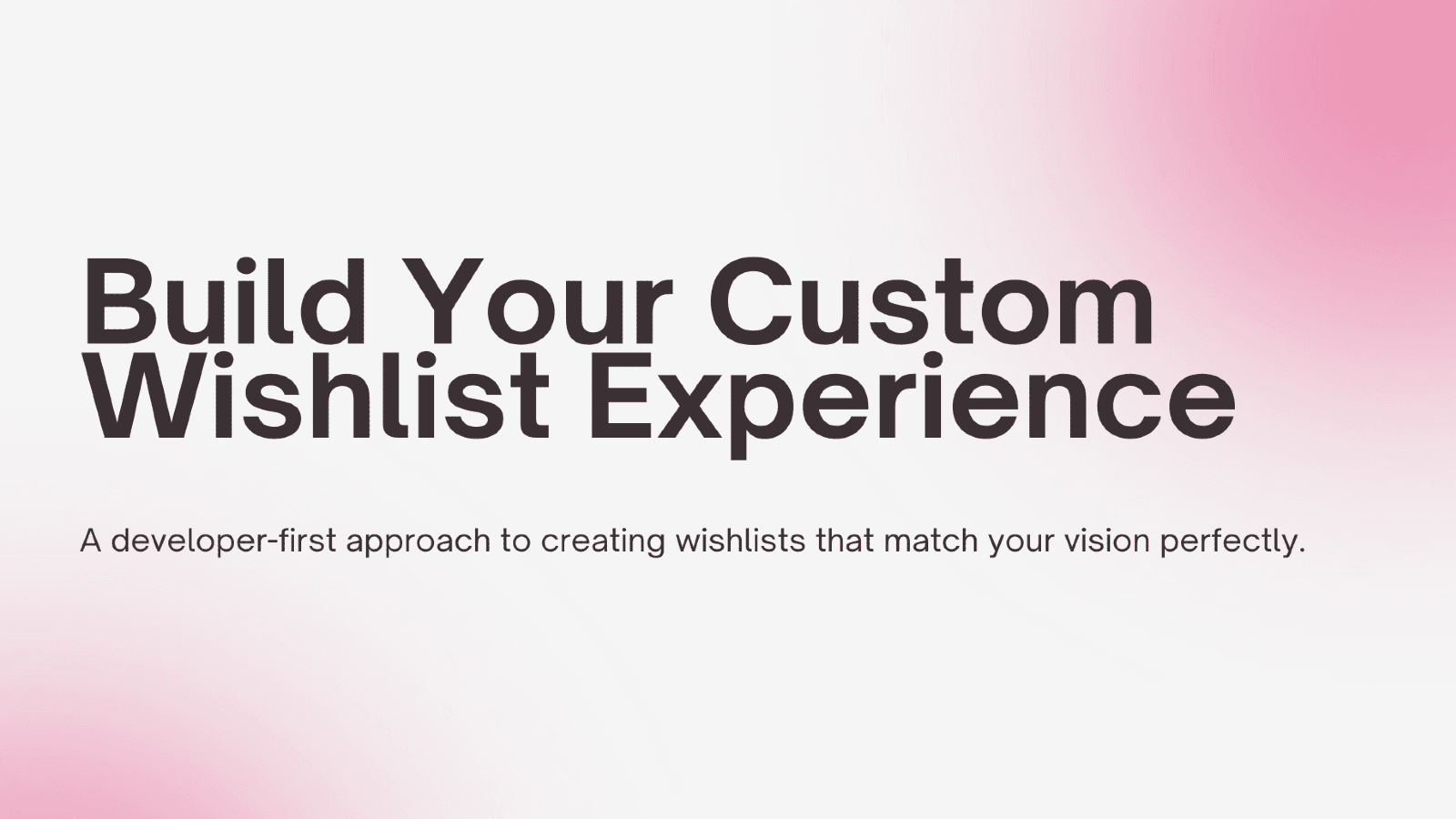 Build your custom wishlist experience