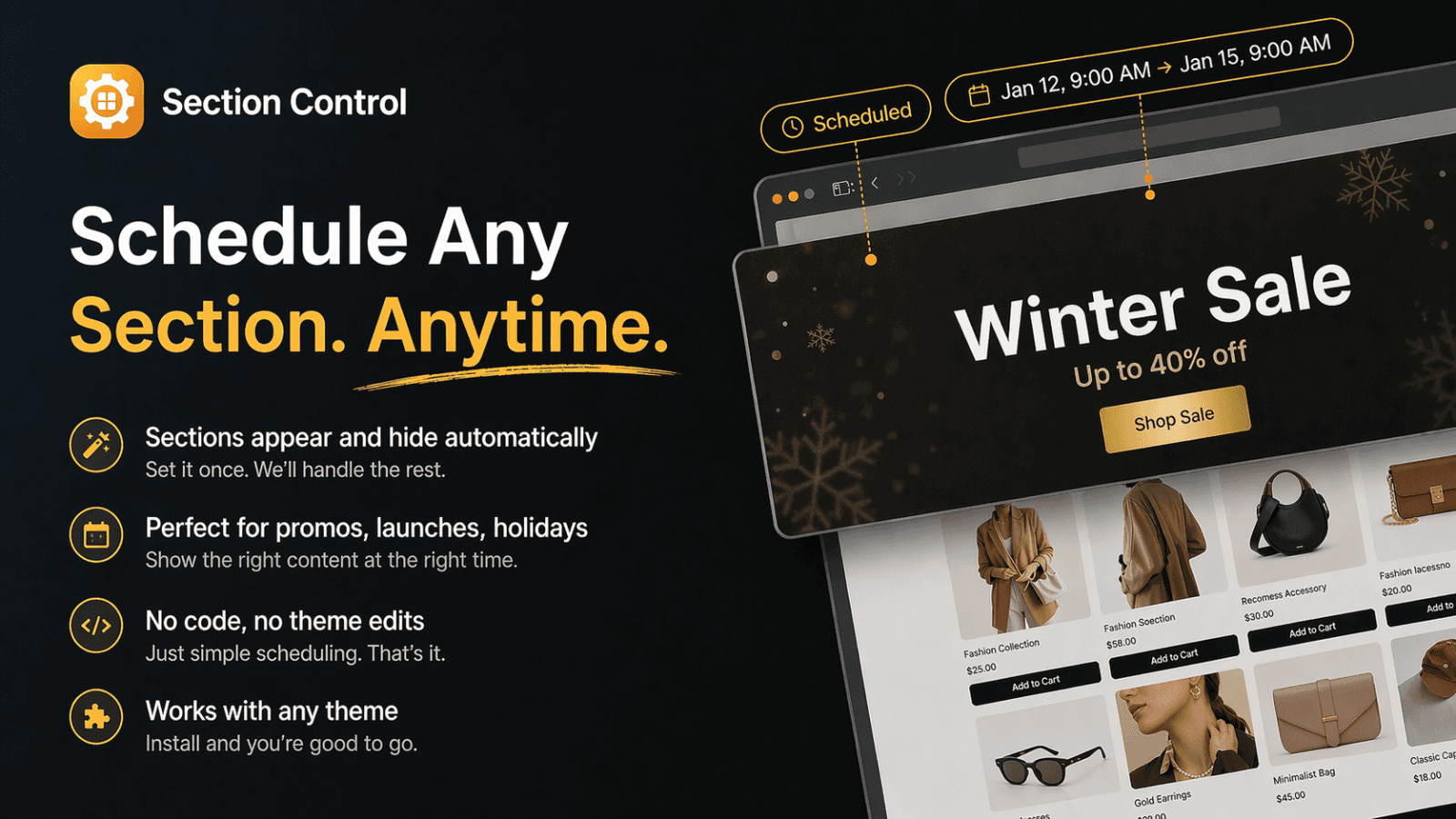 Set a start and end time. Schedule any section anytime.