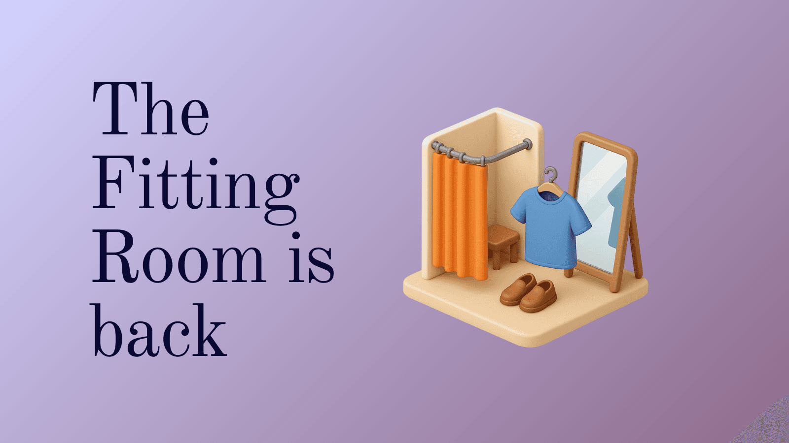 The fitting room is back