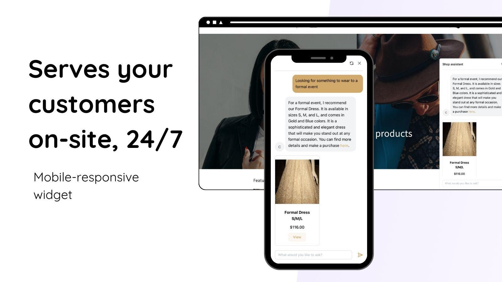 Serves your customers on-site 24/7. Mobile responsive widget.