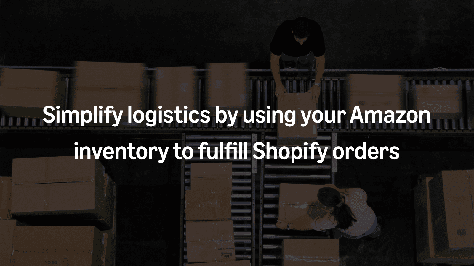 Simplify logistics by using your Amazon inventory