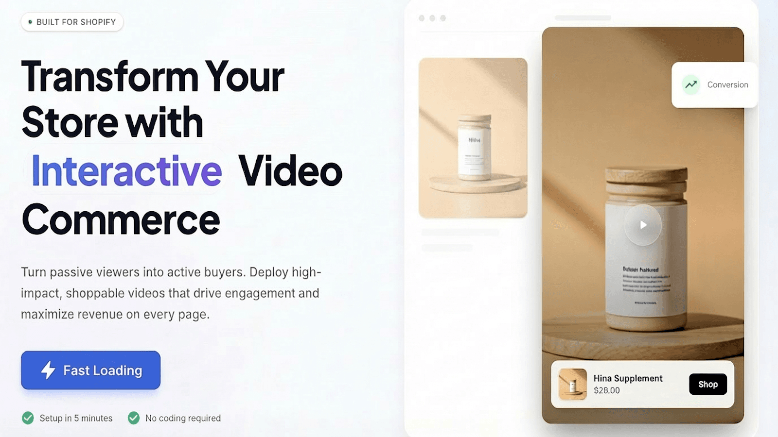 Add shoppable video galleries to any page. Build trust with more