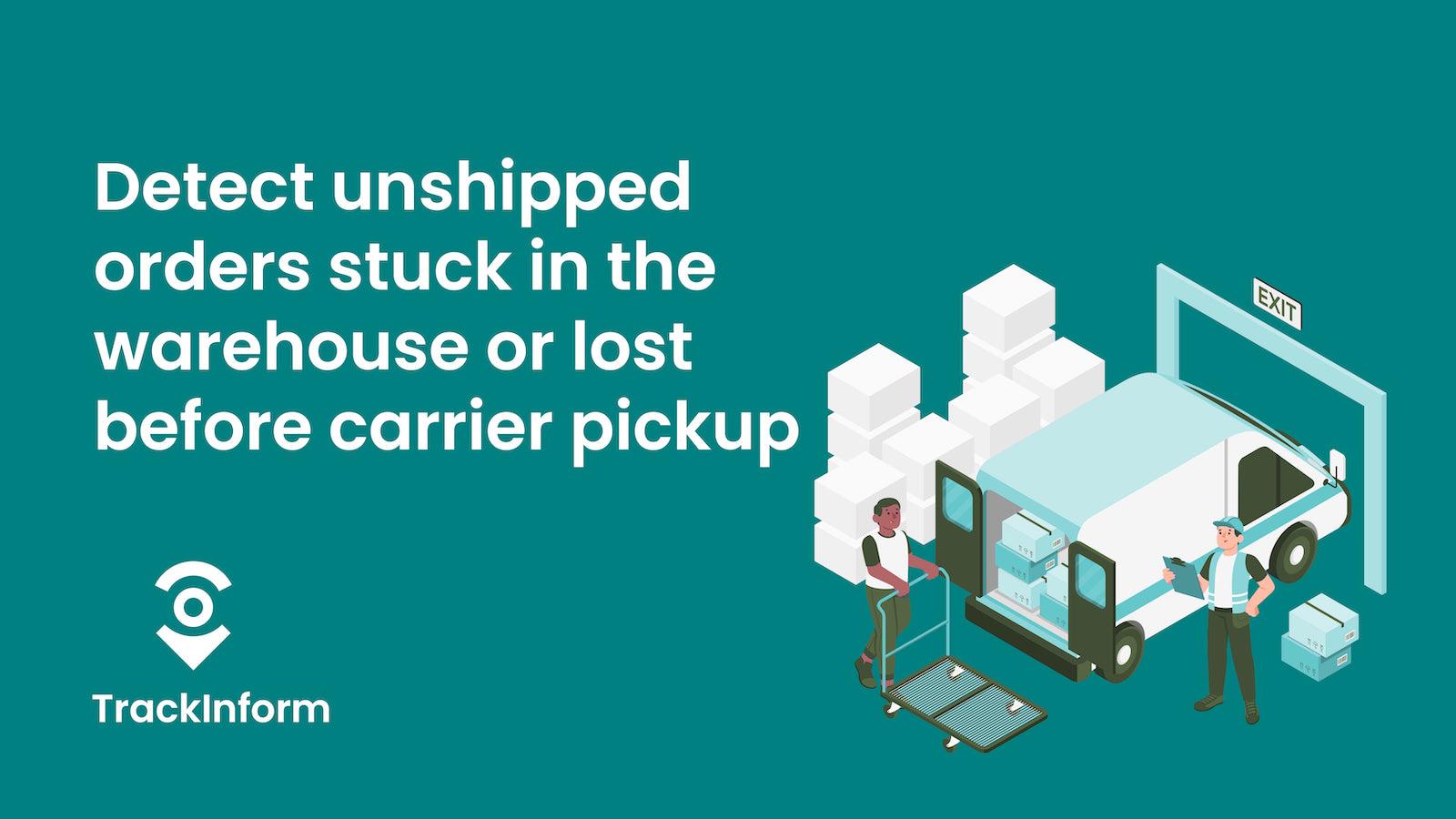 Detect unshipped orders stuck or lost in the warehouse