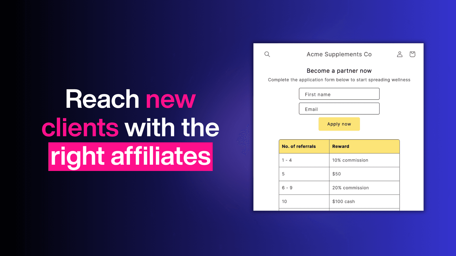 Reach new clients with the right affiliates.