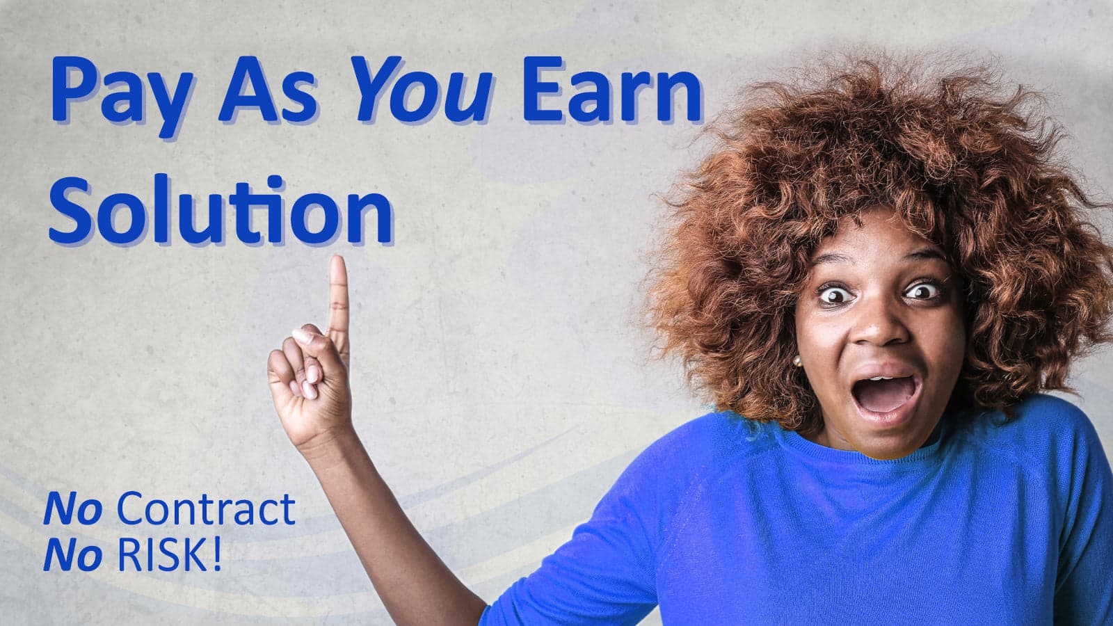 Pay As You Earn Solution