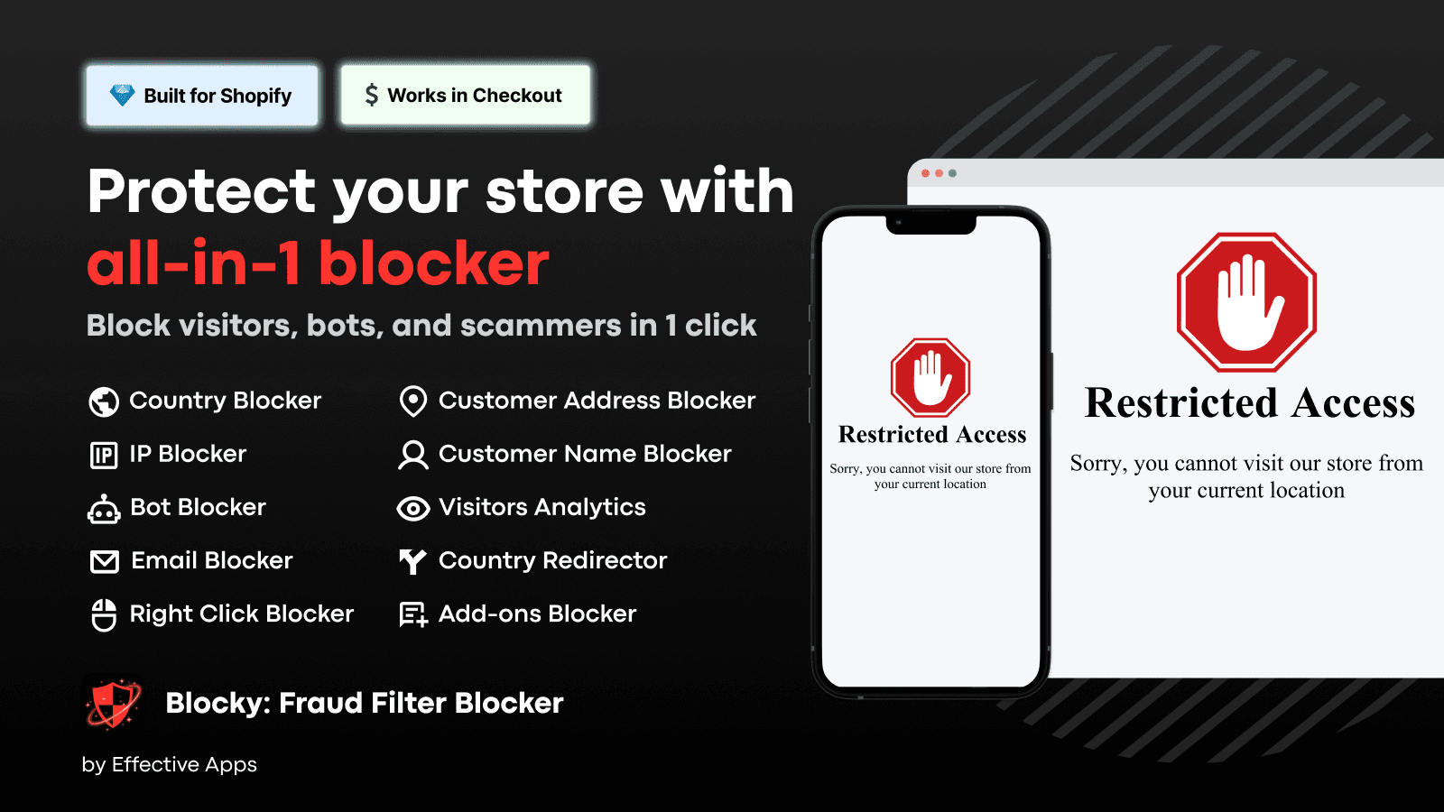 Blocky allows you to block visitors by their country in 1 click.
