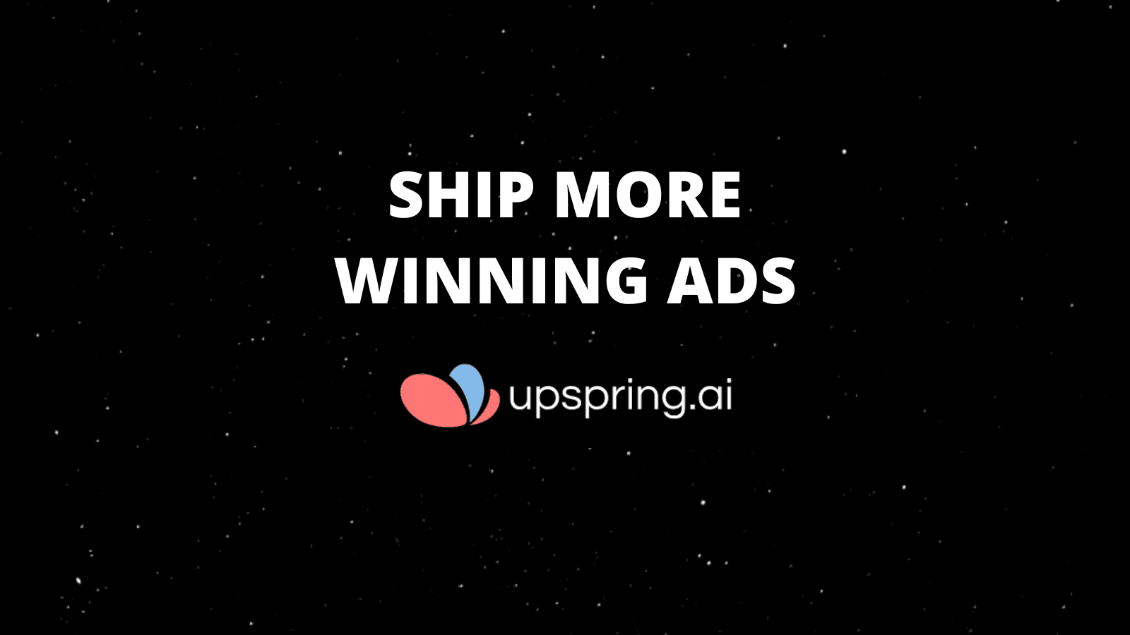Ship More Winning Ads - upspring.ai