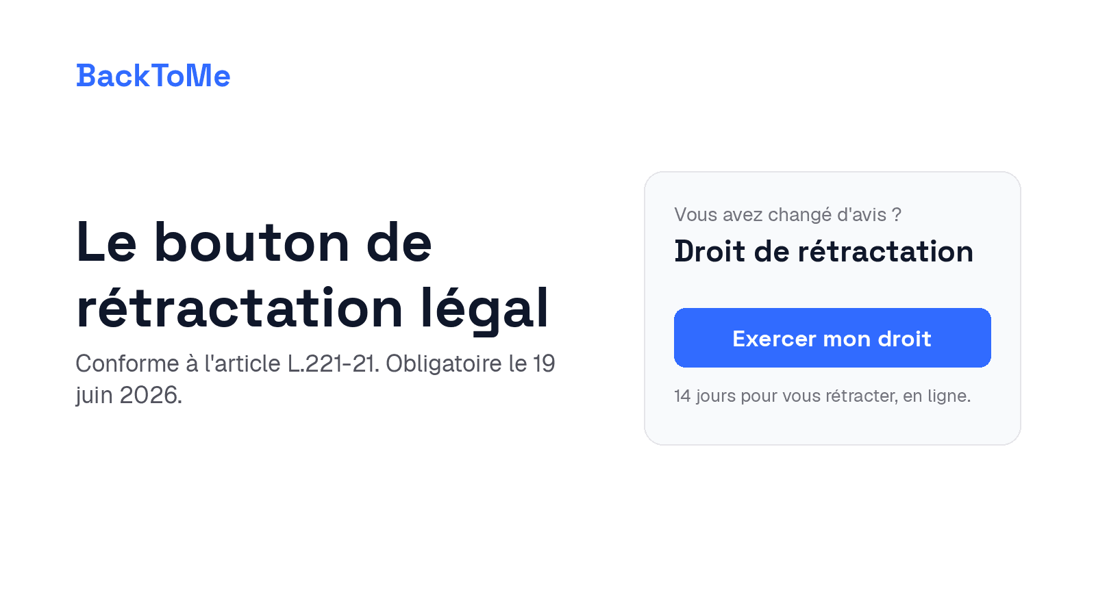 Bouton de rétractation légal BackToMe, conforme L.221-21