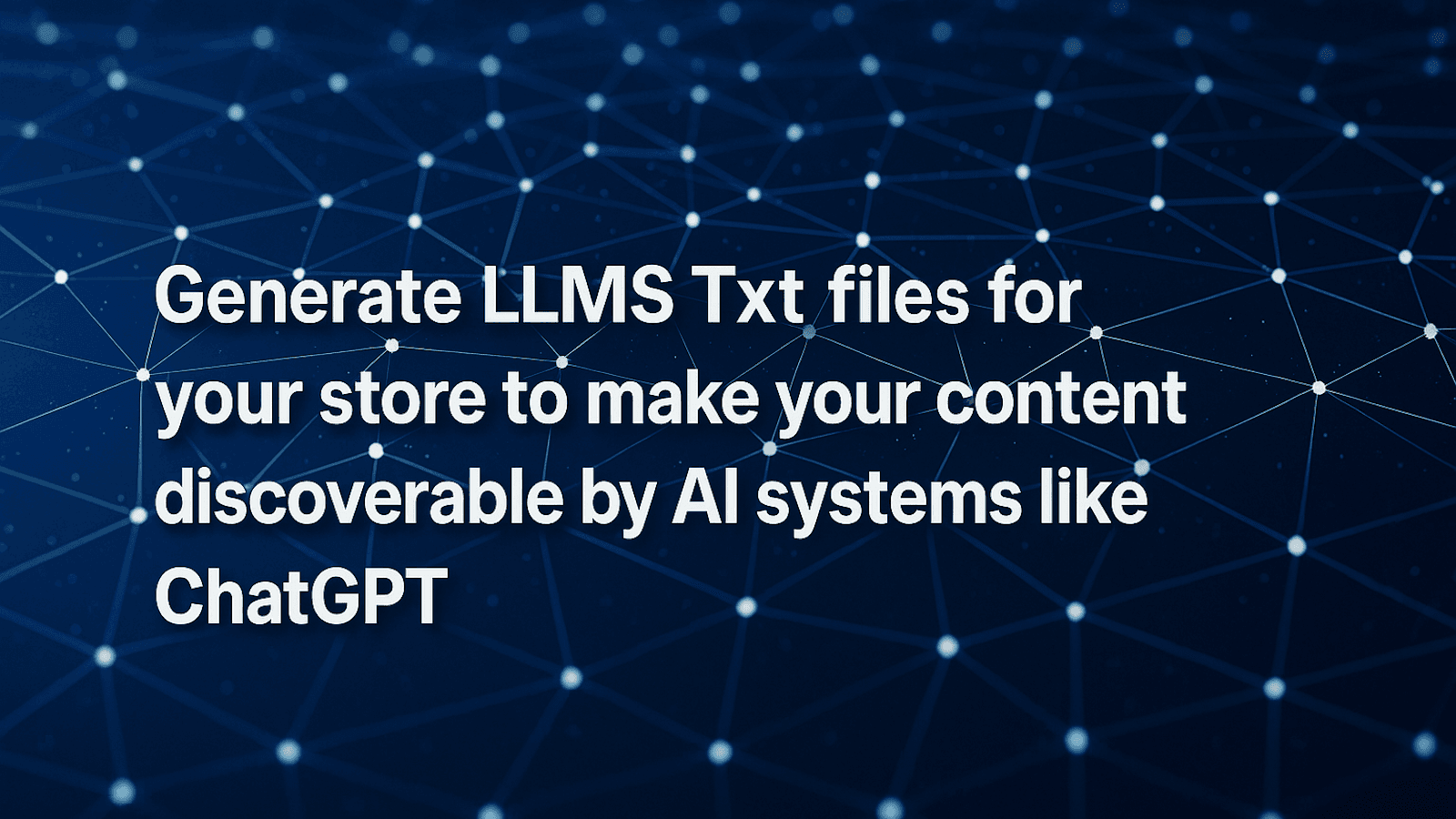 Generate LLMs.txt files for your store