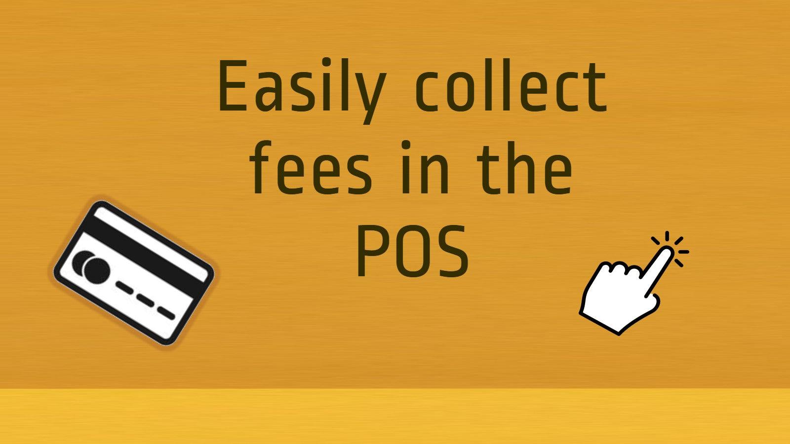 Collect fees in the POS