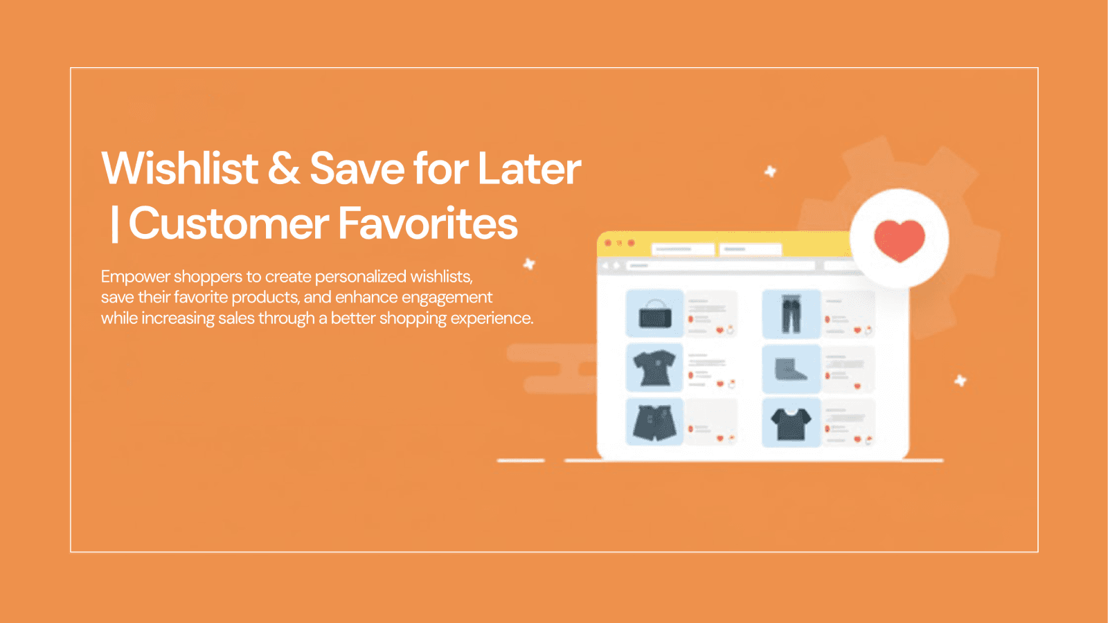 Wishlist & Save for Later | Customer Favorites