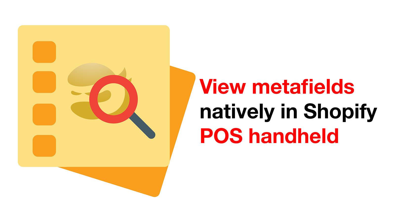 View metafields natively in shopify POS handheld