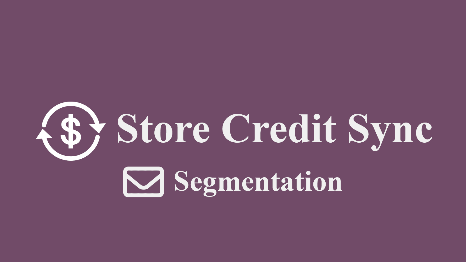 Store Credit Sync - Segment and Email
