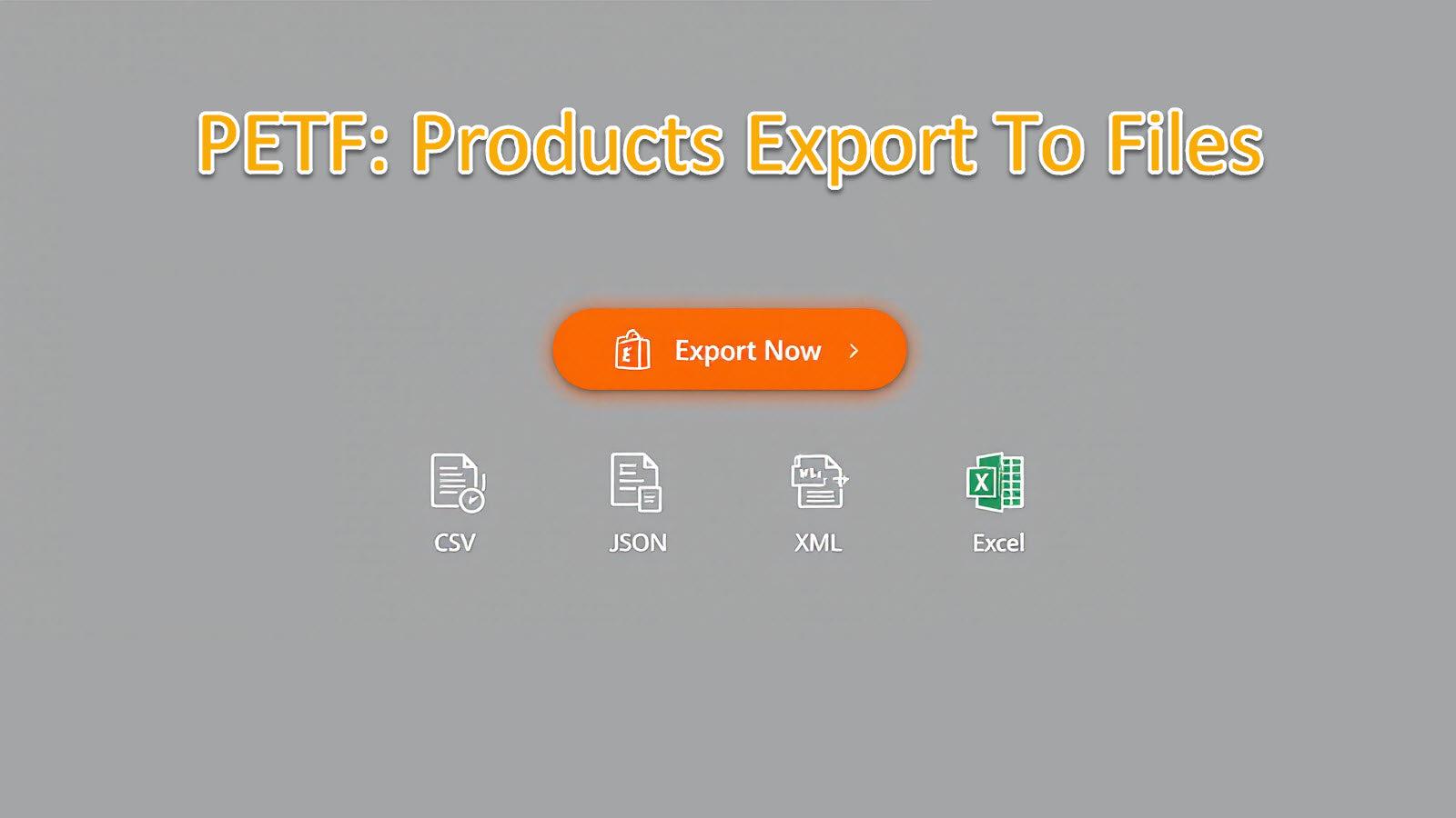 PETF products export to files: csv excel xml json Custom export