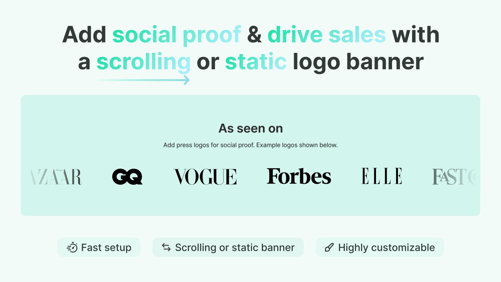 Add social proof & drive sales with
a scrolling logo banner
