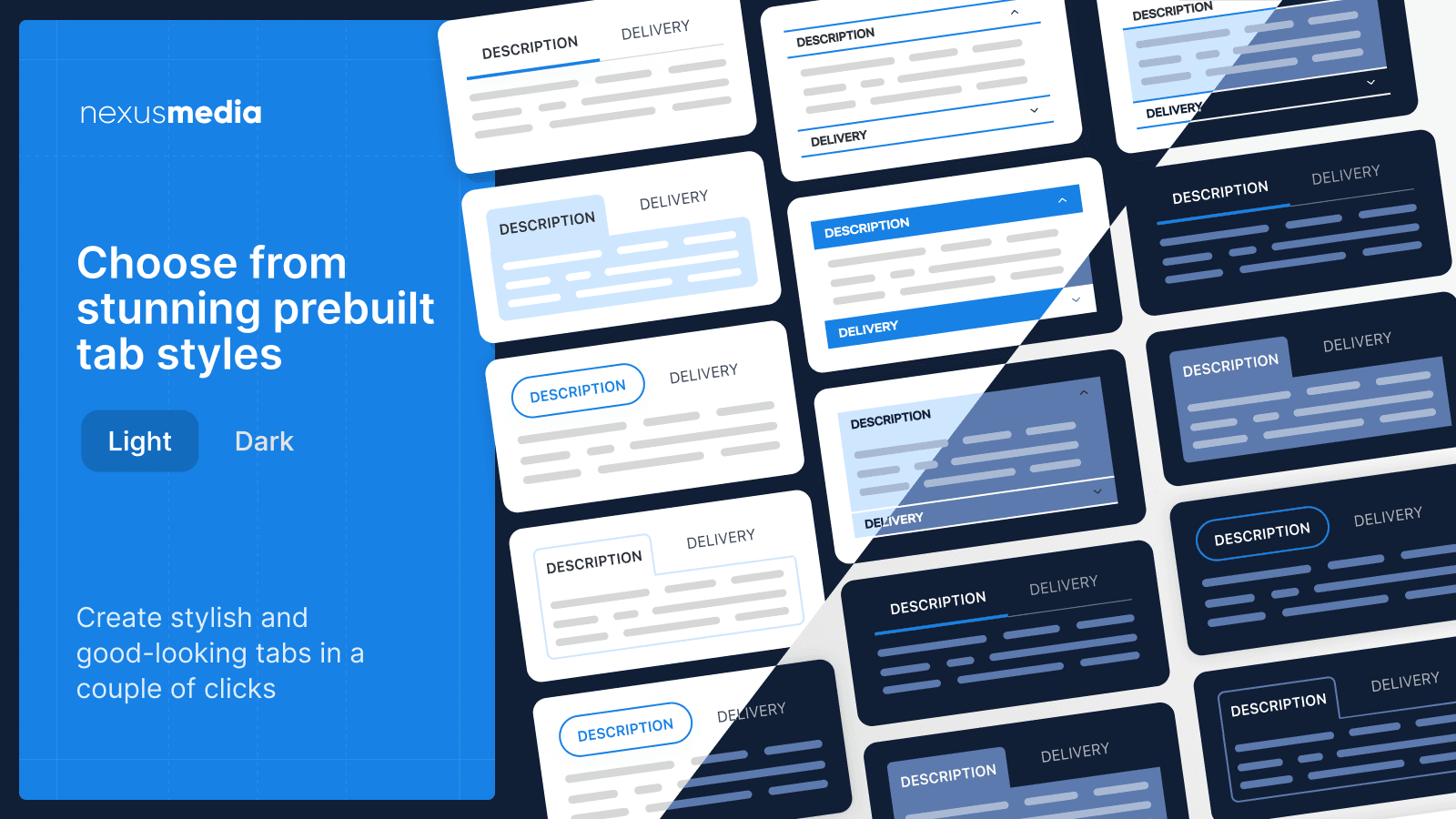 Choose from a library of professionally designed tab styles