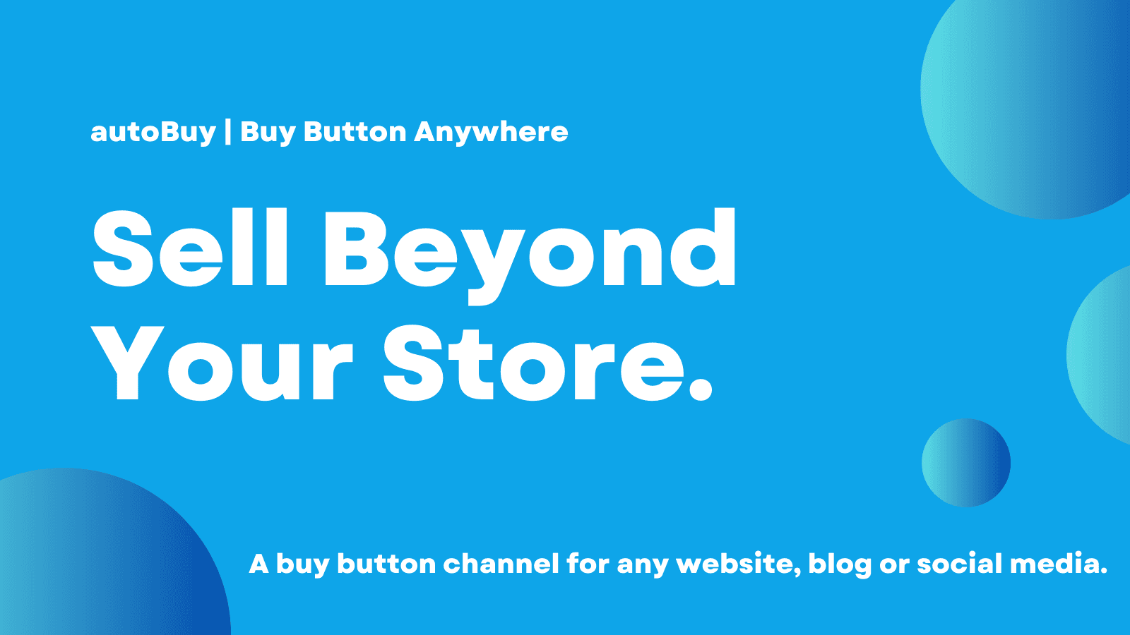 Sell beyond your store with a flexible buy button channel