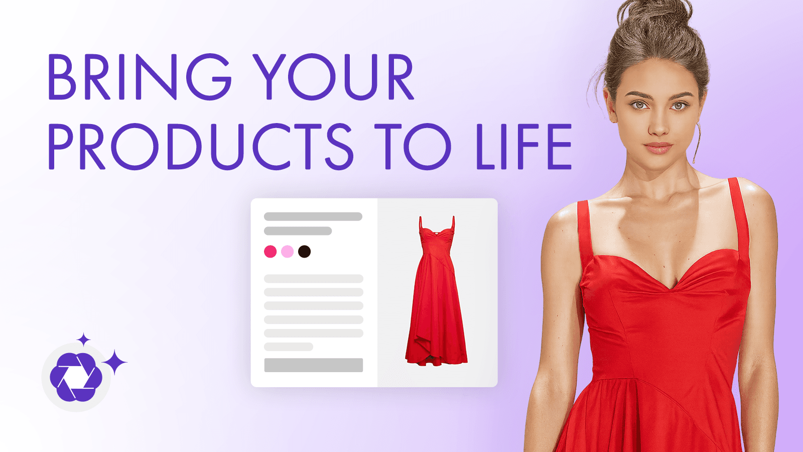 Bring your products to life