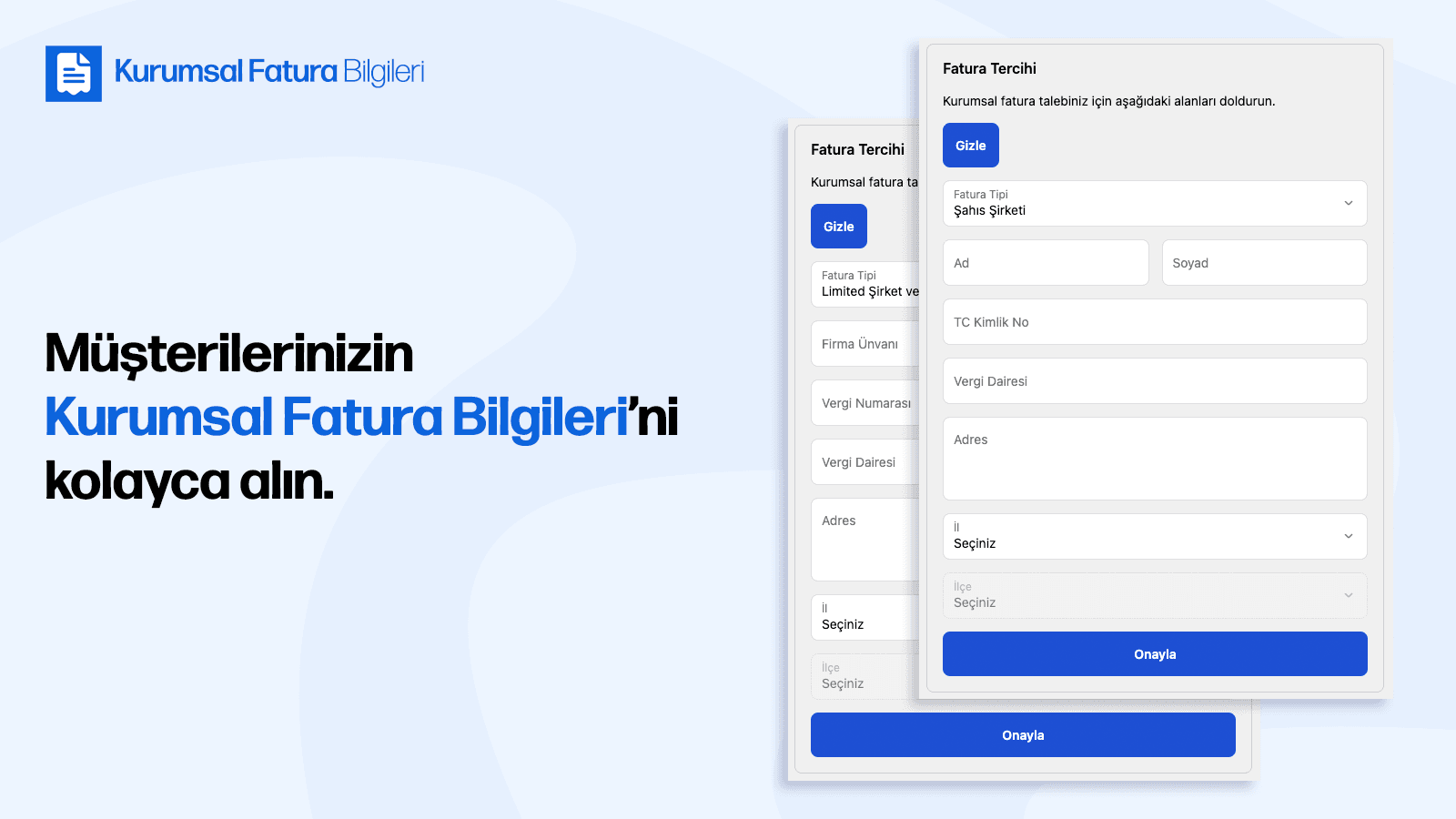 Müşterileriniz Kurumsal Fatura bilgilerini kolayca alın.