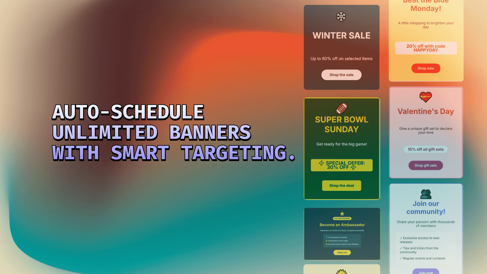 Auto-schedule unlimited banners with smart targeting.