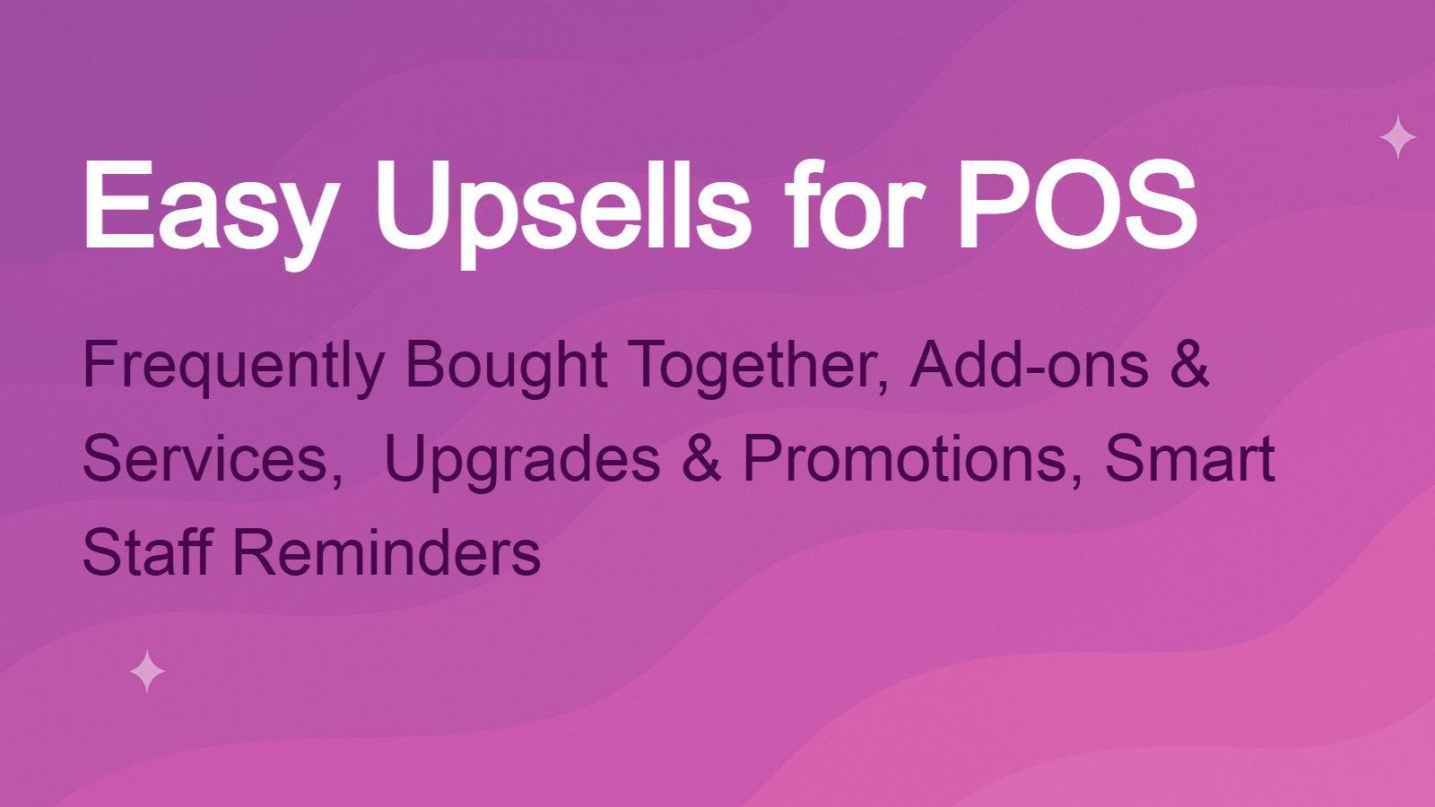 Easy upsells for POS. Add-ons, frequently bought together, promo