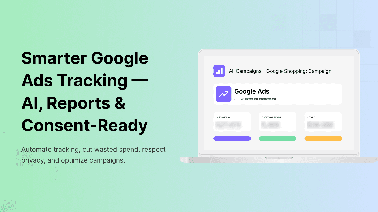 Smarter Google Ads Tracking — AI, Reports & Consent-Ready