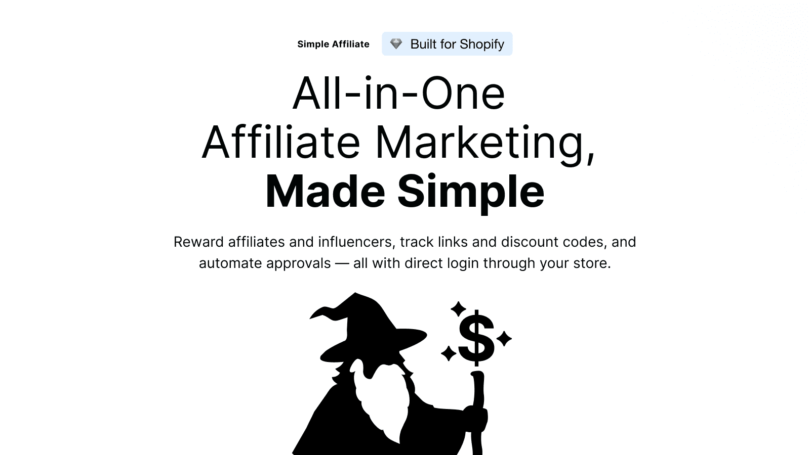 Simple affiliate - grow your store, not your workload.