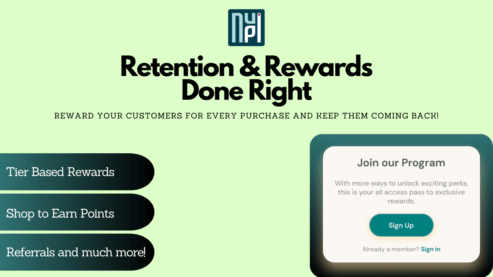 Reward customers with points for purchases, referrals, and more!
