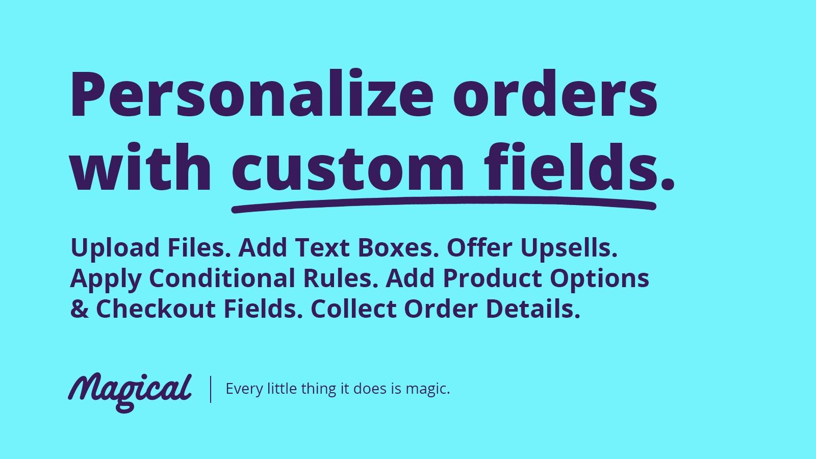 Personalize orders with custom fields and listing of features.