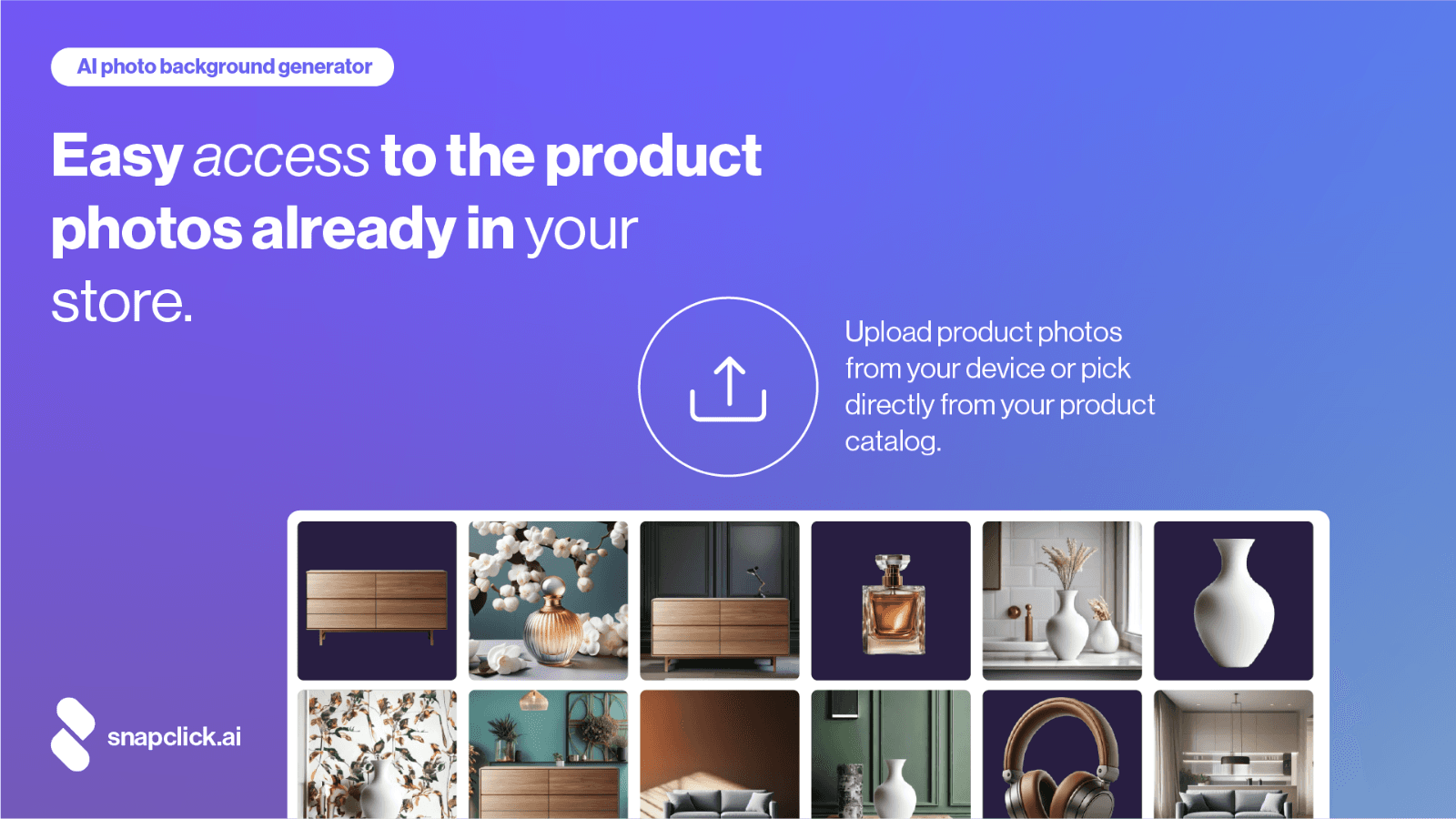 Upload your product photo or pick one from your store