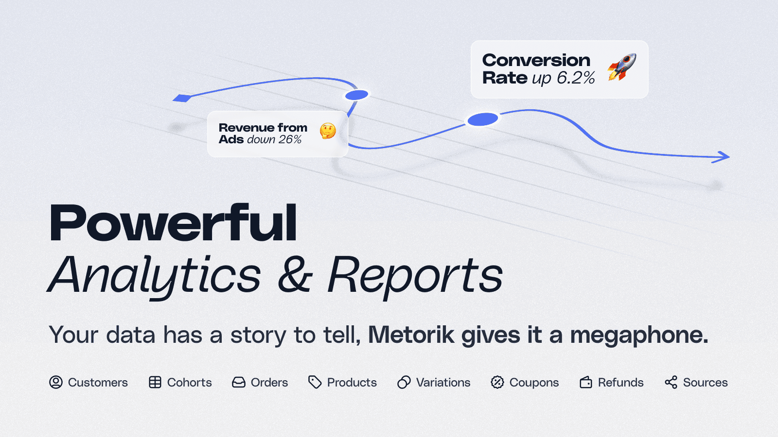 Metorik's Powerful Analytics and Reports helps to give your data
