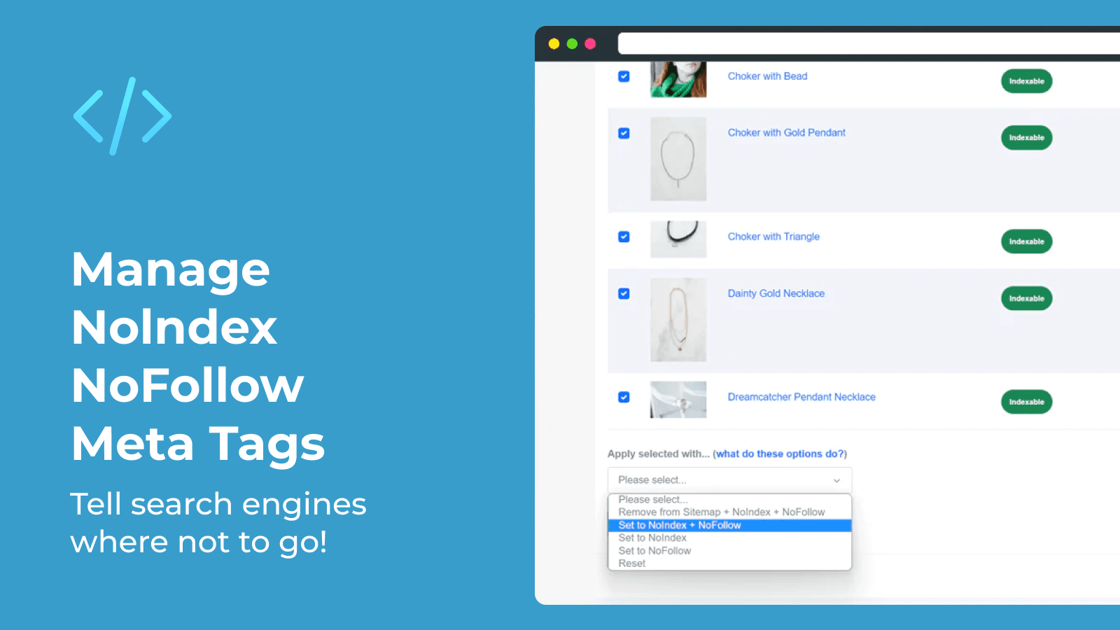 Set NoIndex/NoFollow meta tags to control site indexing.